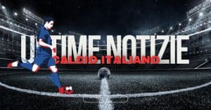 Ultime Notizie Calcio Italiano